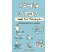 Há Vida Lá Fora: FOMO (Fear of Missing Out) - Não seja mais um refém dos algoritmos