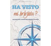 ha visto mi brújula ?: Diario de curso de orientación