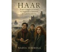 Haar Il mio viaggio in Scozia tra leggende e fantasmi di Ludovico Marini