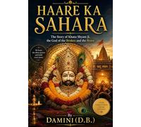 Haare Ka Sahara: The Story of Khatu Shyam Ji, the God of the Broken and the Brave