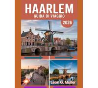 HAARLEM GUIDA DI VIAGGIO 2026: "Scopri meraviglie mozzafiato e abbraccia la magia della natura come mai prima d'ora" (“Travel the World”)