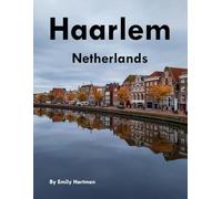 Haarlem Netherlands: A Beautiful Visual Journey for Travel and Photography Lovers