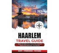 HAARLEM TRAVEL GUIDE 2026: Explore the Hidden Gems, Historic Sites, and Local Cuisine of the Netherlands’ Charming City