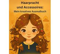 Haarpracht und Accessoires: Mein kreatives Ausmalbuch