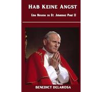 Hab Keine Angst: Eine Novene zu St. Johannes Paul II (Katholisches Gebetsbuch)