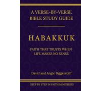 Habakkuk: Faith That Trusts When Life Makes No Sense (Step by Step In Faith Bible Commentary Series)