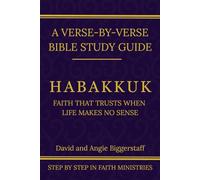 Habakkuk: Faith That Trusts When Life Makes No Sense (Step by Step In Faith Bible Commentary Series)