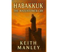 Habakkuk - The Watchtower Cry (The Biographical Novel Series)
