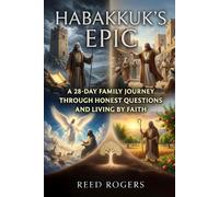 Habakkuk's Epic: A 28-Day Family Journey Through Honest Questions and Living by Faith: 35 (The Epic Series)