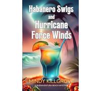 Habanero Swigs and Hurricane Force Winds: 6 (The Buenaventura Beach Mystery)