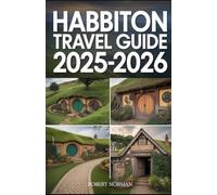 HABBITON TRAVEL GUIDE 2025-2026: Beyond the Round Doors: An Immersive Travel Companion to Hobbiton & the Waikato Region 2025-2026