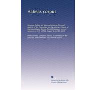Habeas corpus: Hearings before the Subcommittee on Criminal Justice, of the Committee on the Judiciary, House of Representatives, Ninety-fourth ... session, on H.R. 15319, August 5 and 30, 1976