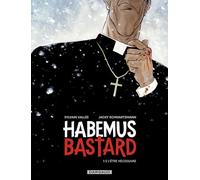Habemus Bastard - Tome 1 - L être nécessaire: Tome 1, Habemus Bastard (Habemus Bastard, 1)