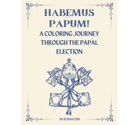 Habemus Papam: A Coloring Journey Through the Papal Election (A Catholic Coloring Guide to Saints and More)