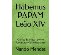 Habemus PAPAM Leão XIV: Crónica Espiritual de um Pontificado Contemporâneo