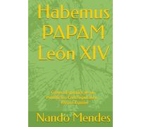Habemus PAPAM León XIV: Crónica Espiritual de un Pontificado Contemporáneo - Versión Español