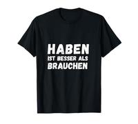 Haben ist besser als Brauchen - Deutscher Klassiker mit Iron Camiseta
