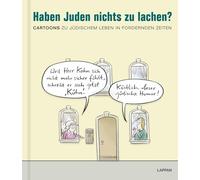 Haben Juden nichts zu lachen?: Cartoons zu jüdischem Leben in fordernden Zeiten | Satirisches Buch über die Lebensrealität zwischen Alltag, Antisemitismus und Nahostkonflikt