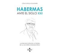 Habermas ante el siglo XXI: La proyección de la teoría de la acción comunicativa (Filosofía - Filosofía y Ensayo)