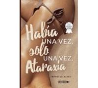 Había Una Vez Solo Una Vez Ataraxía (ebook)
