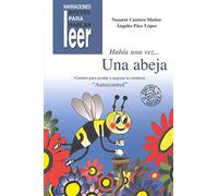 Había una vez... Una Abeja. Cuentos para ayudar a mejorar la conducta de los niños (Narraciones breves para hablar, leer y hacer)