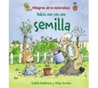 Habia Una Vez Una Semilla (milagros De La Naturaleza)