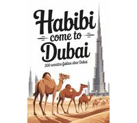 Habibi come to Dubai | 300 Fakten unnützes Wissen über Dubai | Für Klugscheißer | Lustiges Geschenk: Lustiges Geschenk für Dubai-Klugscheißer | Unnützes Wissen für Dubai Urlaub | Lustiges Geschenk