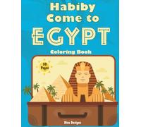 Habiby Come to EGYPT : Coloring Book : For teens and adults : 30 realistic illustrations of the country's most iconic landmarks in EGYPT : Experience the beauty and history of Egypt through art.