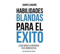 HABILIDADES BLANDAS PARA EL ÉXITO: LO QUE MARCA LA DIFERENCIA EN EL MUNDO ACTUAL