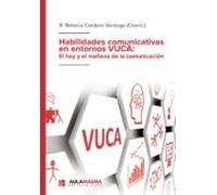 Habilidades comunicativas en entornos VUCA: El hoy y el mañana de la comunicación (SIN COLECCION)