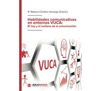 Habilidades comunicativas en entornos VUCA: El hoy y el mañana de la comunicación (SIN COLECCION)