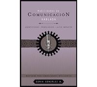 Habilidades de comunicación hablada: Asertividad + persuasión + alto impacto (Mentoring para comunicadores inteligentes, 2)