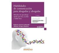 Habilidades de comunicación para abogados y abogadas: Métodos de aprendizaje rápido para leer, escribir y hablar bien (Gestión de Despachos)