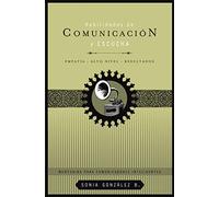 Habilidades de comunicación y escucha: Empatía + alto nivel + resultados (Mentoring para comunicadores inteligentes / Mentoring for Intelligent Communication, 3)