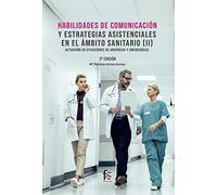 Habilidades de comunicación y estrategias asistenciales: EL ÁMBITO SANITARIO (II)-2º EDICIÓN (CIENCIAS SANITARIAS)