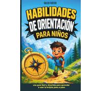 Habilidades de orientación para niños: una guía fácil y divertida para aprender a usar la brújula paso a paso