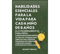Habilidades Esenciales para la Vida para cada Niño de 8 Años: 4 (Habilidades Esenciales Para la Vida Para Adolescentes y Niños)