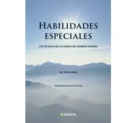 Habilidades especiales: Las técnicas de la ciencia del Zhineng Qigong