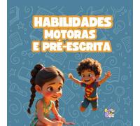 Habilidades Motoras e Pré-Escrita: Livro Completo de Coordenação Motora Fina, Grossa e Grafomotricidade para Crianças 3-6 Anos