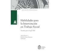 Habilidades para la intervención en trabajo social: Desafíos para el siglo XXI