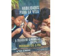 Habilidades para la vida a través de dinámicas grupales: Programa Life-S Pro
