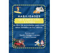 Habilidades Que Impactan La Vida: Un Cuaderno Práctico de Actividades Para Niños Impulsados Por Los Valores: todo lo que deseabas haber aprendido ... para uso personal, en el aula o en la casa.