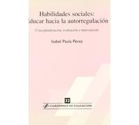 Habilidades sociales: educar hacia la autorregulación (Cuadernos de educación)