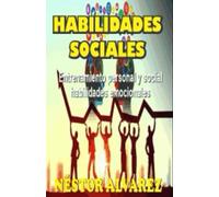 HABILIDADES SOCIALES: Entrenamiento personal y social. Habilidades sociales y emocionales.