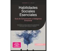 Habilidades Sociales Esenciales: Guía de Comunicación e Inteligencia Emocional (Psicología)