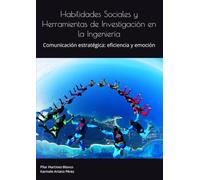 Habilidades Sociales y Herramientas de Investigación en la Ingeniería: Comunicación estratégica: eficiencia y emoción