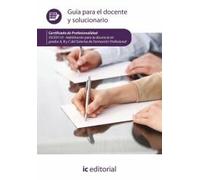 Habilitación para la docencia en grados A, B y C del Sistema de Formación Profesional. SSCE0110 - Guía para el docente y solucionarios