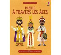 Habille... A travers les âges: Avec plus de 170 autocollants