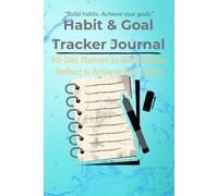 Habit and Goal Tracker: 90-Day Planner to Build Habits, Reflect & Achieve Your Goals