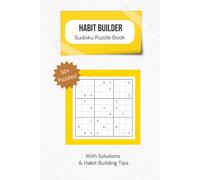 Habit Builder Sudoku Puzzle Book: Sudoku Puzzles Focused on Habit Building With Solutions & Habit Building Tips | 6x9 Inches, 110 Pages | 50+ Puzzles